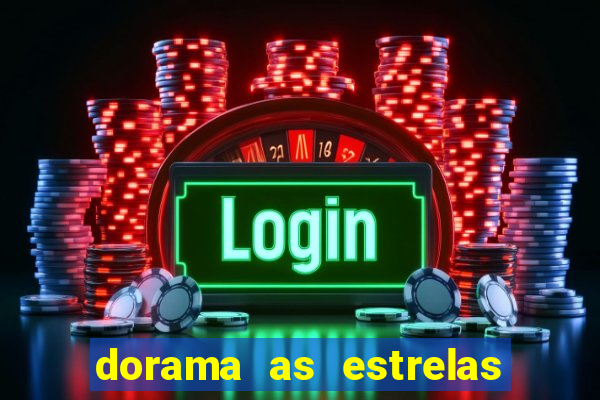 dorama as estrelas nao sao tao brilhantes quanto voce